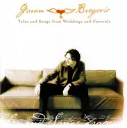 Goran Bregović - Tales and Songs From Weddings and Funerals