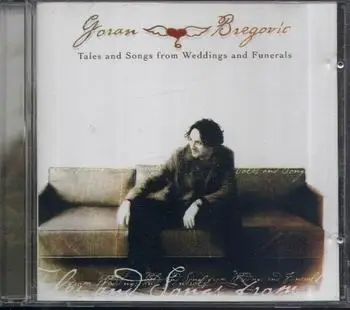 Goran Bregovic - Tales & Songs From Weddings & Funerals