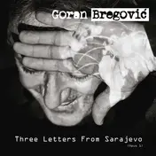 Goran Bregovic - Three Letters From Sarajevo (Opus 1)