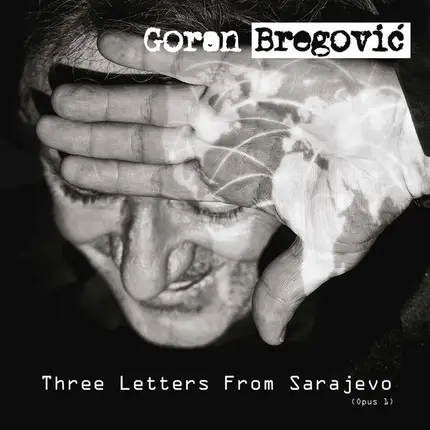 Goran Bregović - Three Letters From Sarajevo (Opus 1)