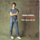 7inch Vinyl Single - Gordon Campbell - With A Woman Like You