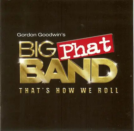Gordon Goodwin's Big Phat Band - That's How We Roll