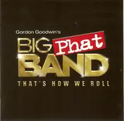 Gordon Goodwin's Big Phat Band - That's How We Roll