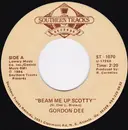 7inch Vinyl Single - Gordon Dee - Beam Me Up, Scotty / You'll Never Know How Much (I Needed You Today)
