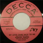 Gordon Jenkins And His Orchestra And Chorus - My Love Came Back To Me / I Love You So