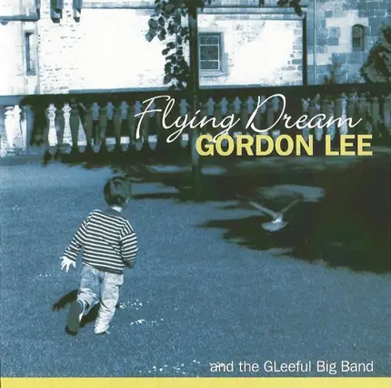 Gordon Lee And The GLeeful Big Band - Flying Dream