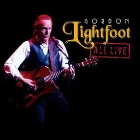 Gordon Lightfoot - ALL LIVE