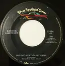 7inch Vinyl Single - Gordon Lightfoot - Did She Mention My Name