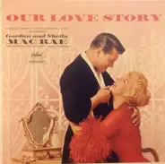 Gordon MacRae And Sheila Macrae - Our Love Story