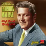 Gordon MacRae - The Great Hit Sounds of Gordon Macrae: High On a Windy Hill