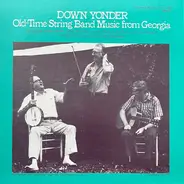 Gordon Tanner , Smokey Joe Miller , Uncle John Patterson - Down Yonder (Old-Time String Band Music From Georgia)