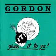 Gordon - Gives It To Ya!