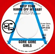 Gore Gore Girls - Keep Your Hands Off My Baby / I'm Gonna Get You