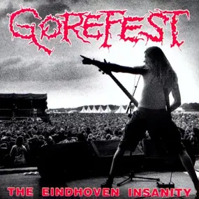 Gorefest - The Eindhoven Insanity