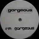 12'' - Gorgeous - I'm Gorgeous
