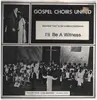 LP - Gospel Choirs United - I'll Be A Witness