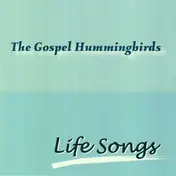 Gospel Hummingbirds - Life Songs