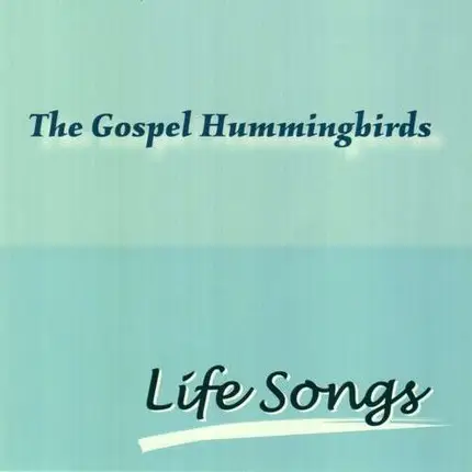 Gospel Hummingbirds - Life Songs