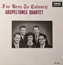 LP - Gospeltones Quartet - I've Been To Calvary - Mono