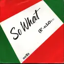 7inch Vinyl Single - Go'Ss - So What (E'-Allora)