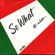 7inch Vinyl Single - Go'Ss - So What (E'-Allora)