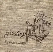 Gossling - If You Can't Whistle