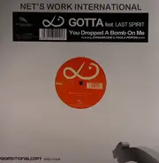Gotta Feat. Last Spirit - You Dropped A Bomb On Me