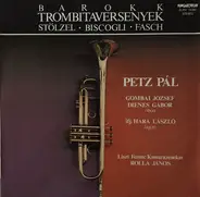 Gottfried Heinrich Stölzel , Francesco Biscogli , Johann Friedrich Fasch , Petz Pál , József Gombai - Barokk Trombitaversenyek