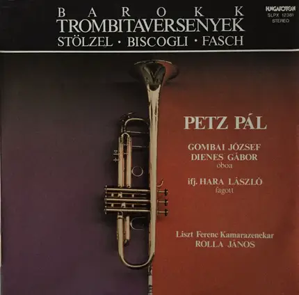 Gottfried Heinrich Stölzel , Francesco Biscogli , Johann Friedrich Fasch , Petz Pál , József Gombai - Barokk Trombitaversenyek