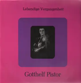 Gotthelf Pistor - Lebendige Vergangenheit