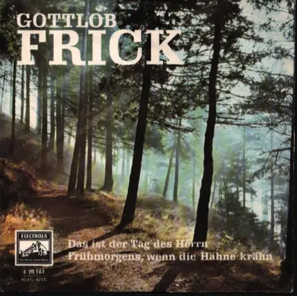 Gottlob Frick - Das Ist Der Tag Des Herrn / Frühmorgens, Wenn Die Hähne Krähn