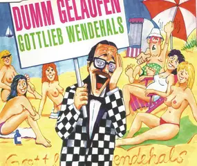 Wendehals Gottlieb - Dumm Gelaufen