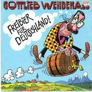 7inch Vinyl Single - Gottlieb Wendehals - Freibier Für Deutschland