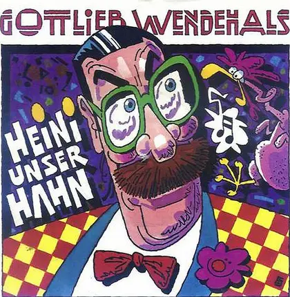 Gottlieb Wendehals - Heini Unser Hahn