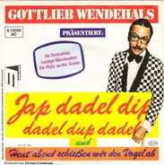 Gottlieb Wendehals - Jap Dadel Dip, Dadel Du