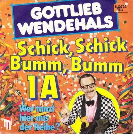 Gottlieb Wendehals - Schick, Schick, Bumm, Bumm 1A