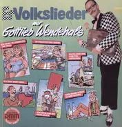 Gottlieb Wendehals - ErVolkslieder