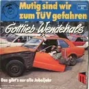 7inch Vinyl Single - Gottlieb Wendehals - Mutig Sind Wir Zum TÜV Gefahren
