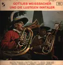 LP - Gottlieb Weissbacher - Die Lustigen Inntaler