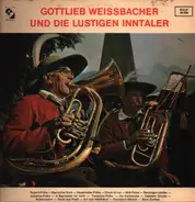 Gottlieb Weissbacher - Die Lustigen Inntaler