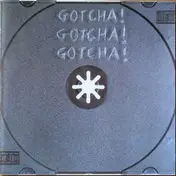 Gotcha! - Gotcha! Gotcha! Gotcha!