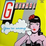 Gotcha! - You're Wrong