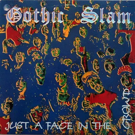 Gothic Slam - Just a Face in the Crowd