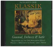 Gounod, Debussy & Satie - Im Herzen der Klassik Gounod, Debussy & Satie