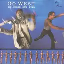 7'' - Go West - We Close Our Eyes