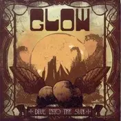 The Glow - DIVE INTO THE SUN