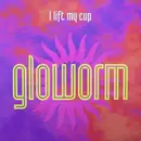 12'' - Gloworm - I Lift My Cup