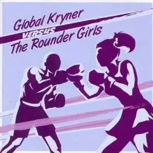 Global Kryner - Versus the Rounder Girls