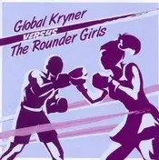 Global Kryner - Versus the Rounder Girls