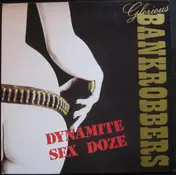 Glorious Bankrobbers - Dynamite Sex Doze